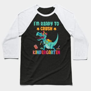 Back To School I'm Ready To Crush Kindergarten Dinosaur Baseball T-Shirt